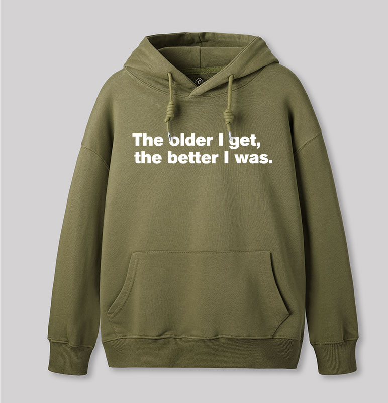 The Older I Get, The Better I Was Geek Hoodie