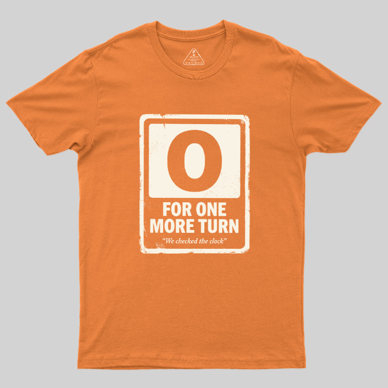 For One More Turn Geek T-Shirt