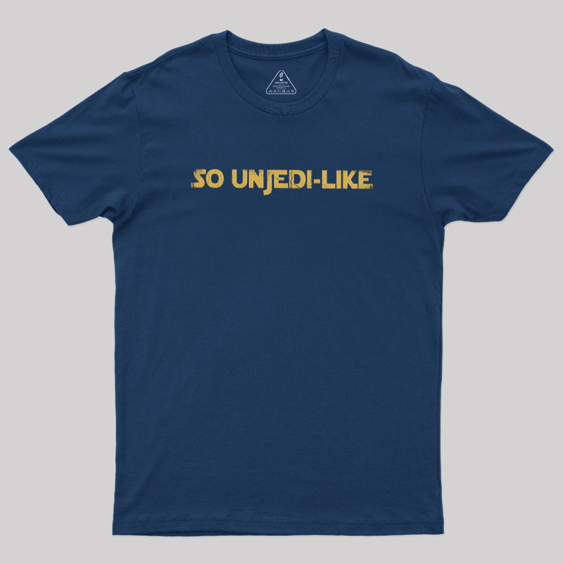 So UnJedi-Like Geek T-Shirt