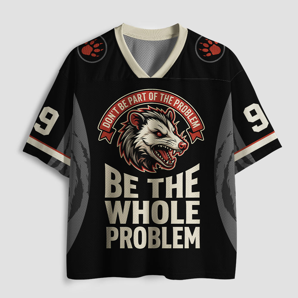 Be The Whole Problem Geek Mesh Jersey