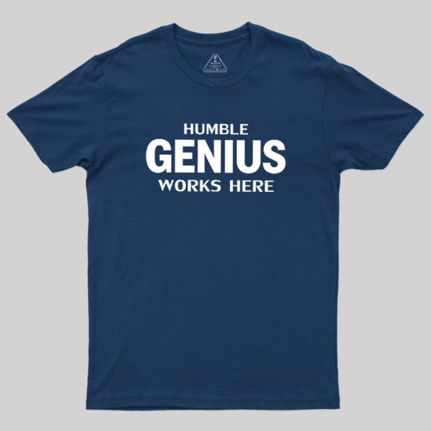 Humble Genius Works Here Geek T-Shirt