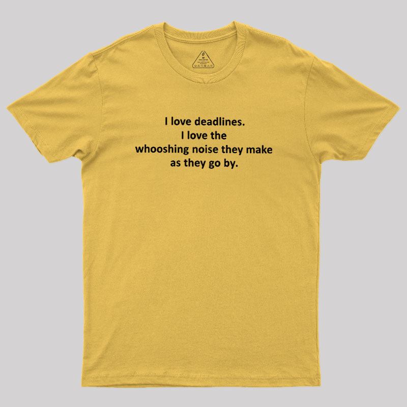 I Love Deadlines Geek T-Shirt
