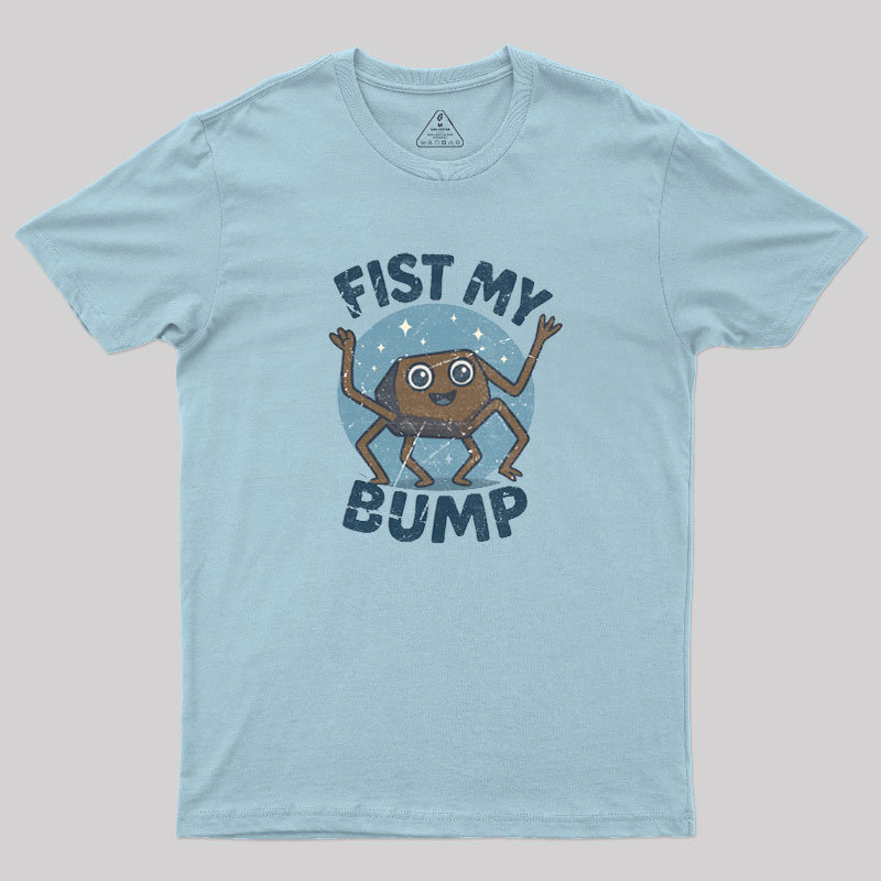 Fist My Bump Geek T-Shirt