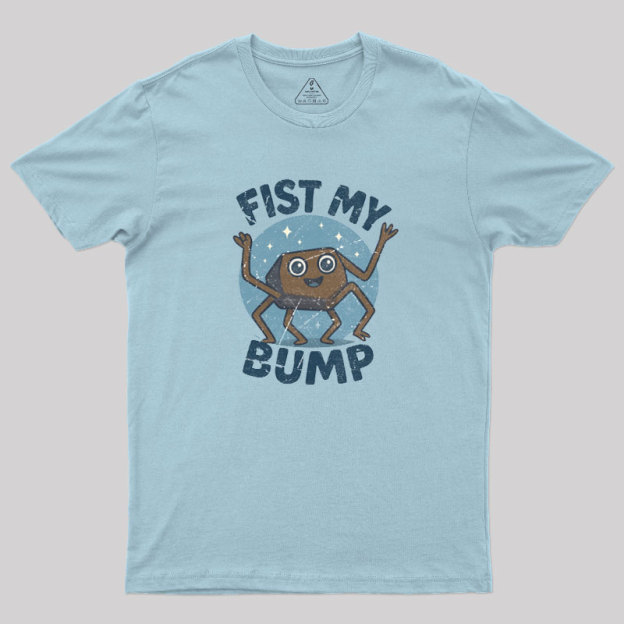 Fist My Bump Geek T-Shirt