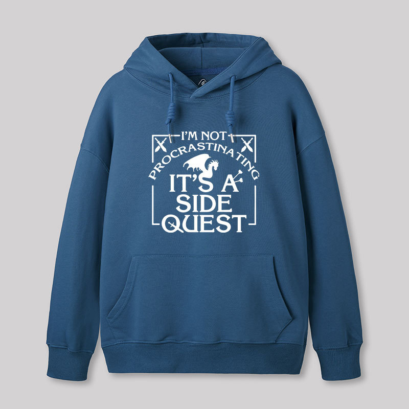 I'm Not Procrastinating, It's A Side Quest Hoodie