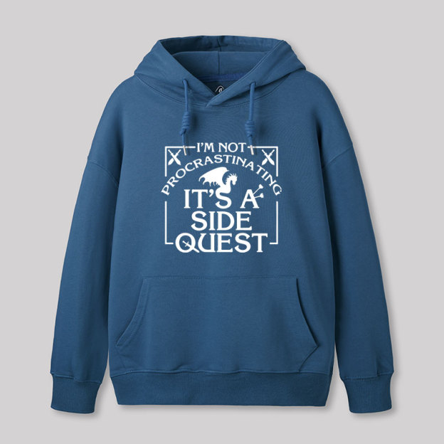 I'm Not Procrastinating, It's A Side Quest Hoodie