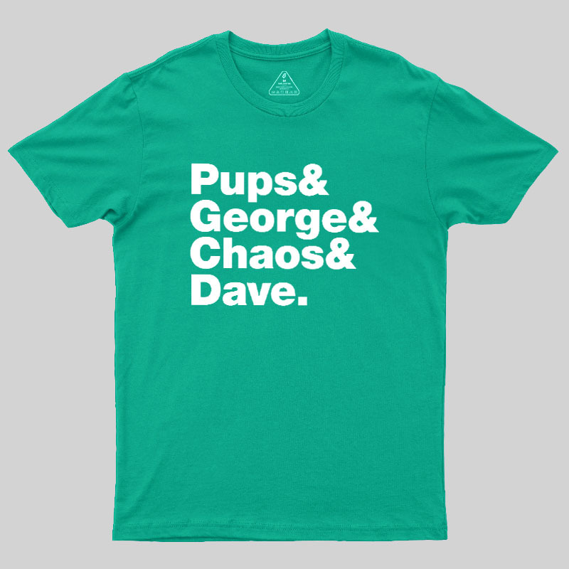 Pups & George & Chaos & Dave Geek T-Shirt