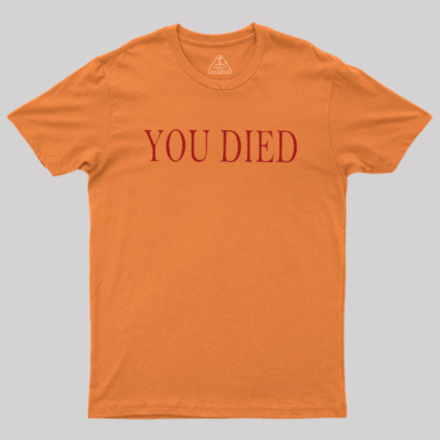 You Died Geek T-Shirt