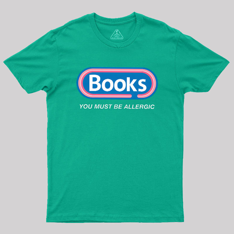 Books, You Must Be Allergic Geek T-Shirt