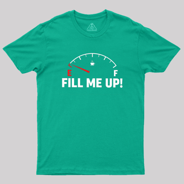 Fill Me Up Geek T-Shirt