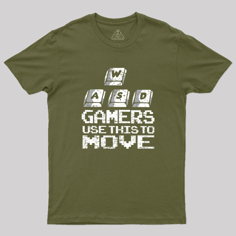 Gamers Use This To Move Geek T-Shirt