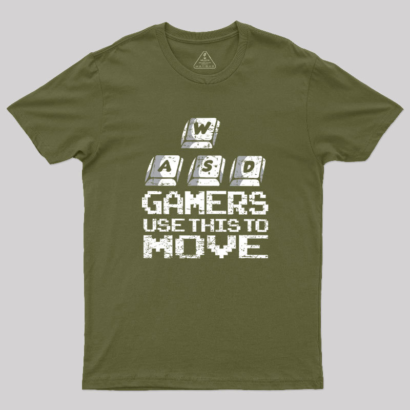 Gamers Use This To Move Geek T-Shirt