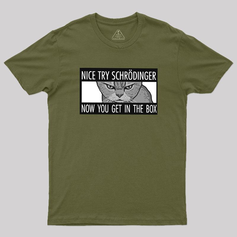Nice Try Schrodinger Geek T-Shirt