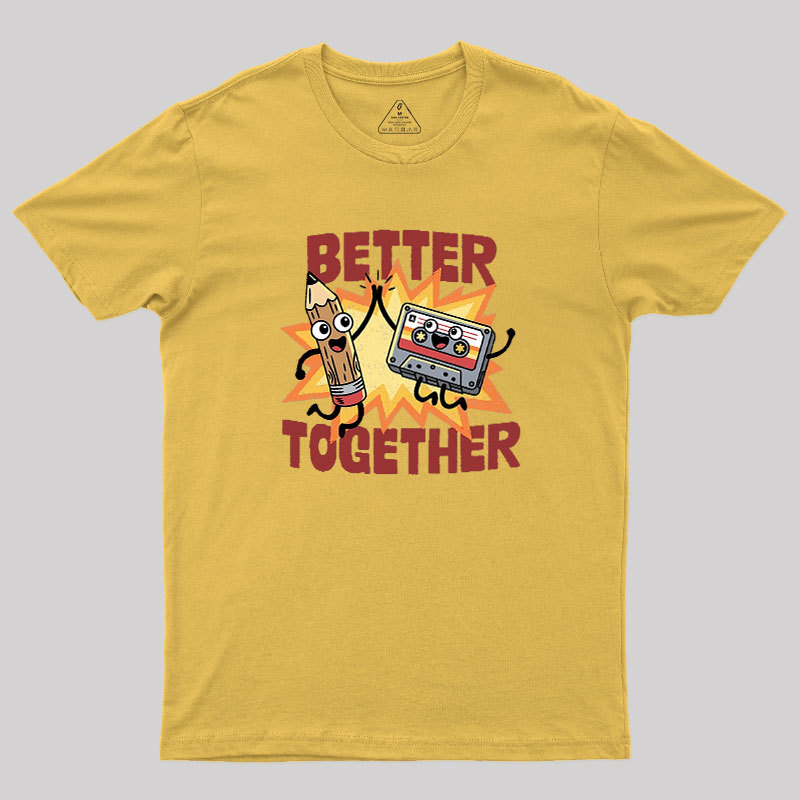 Better Together Geek T-Shirt