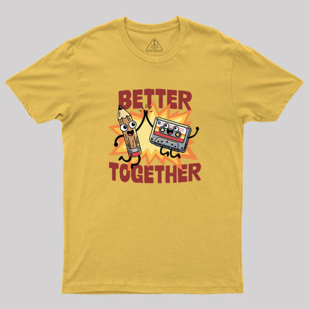 Better Together Geek T-Shirt