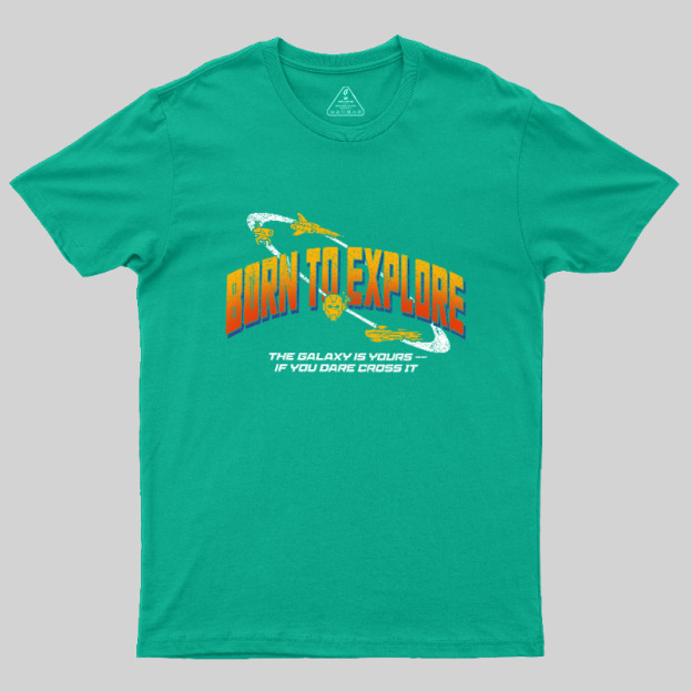 Born To Explore Galaxy Geek T-Shirt