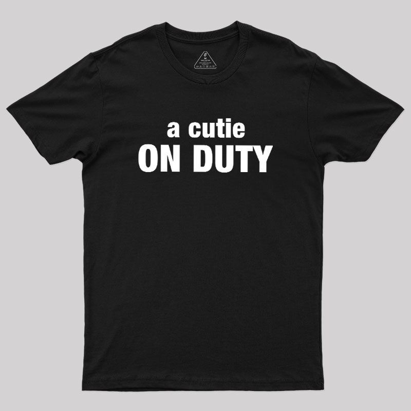 Cutie on Duty Geek T-Shirt