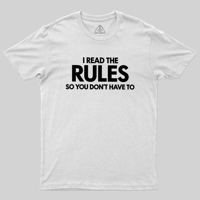 I Read The Rules So You Don't Have To Geek T-Shirt