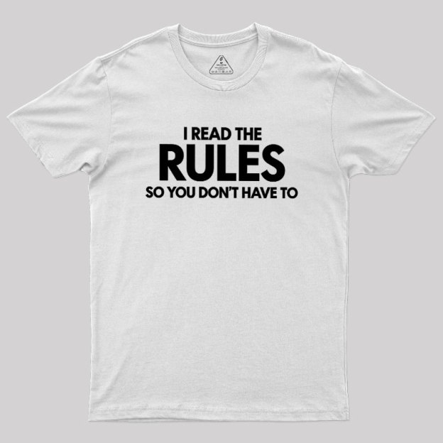I Read The Rules So You Don't Have To Geek T-Shirt