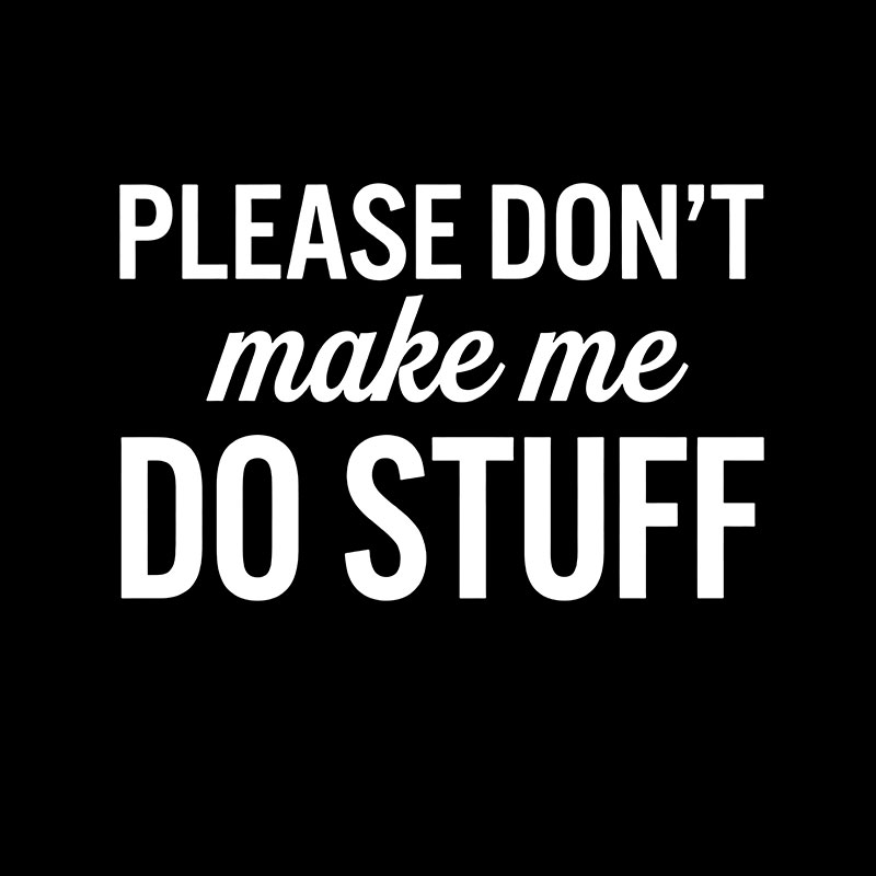Please Dont Make Me Do Stuff Geek T-Shirt