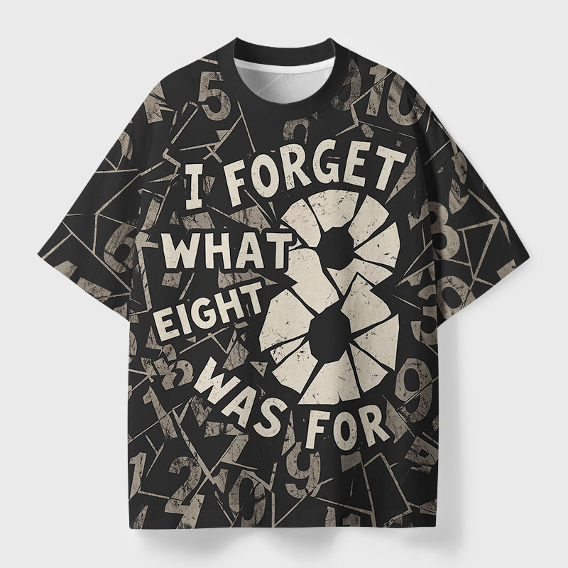 I Forget What Eight Was For Geek All-Over Print T-Shirt