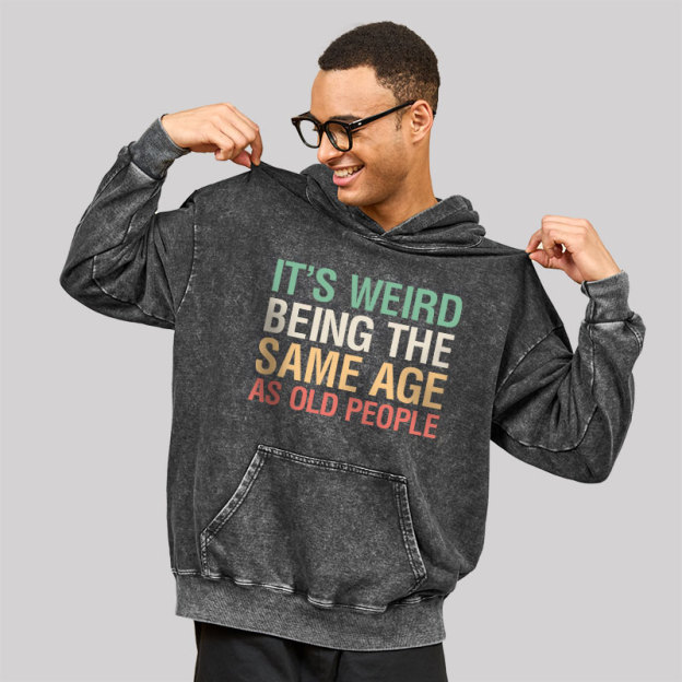 It's Weird Being The Same Age As Old People Nerd Washed Hoodie