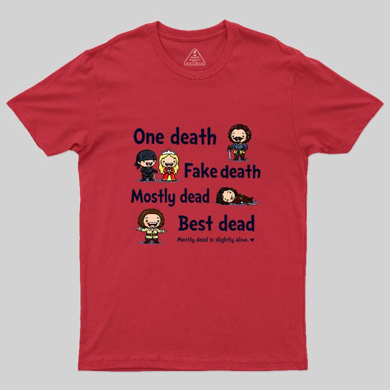 One Death Fake Death Mostly Dead Best Dead Geek T-Shirt