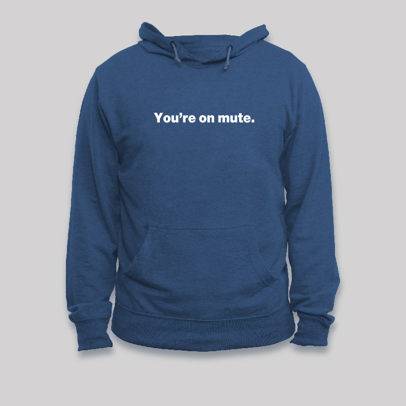 You're on Mute Geek Hoodie