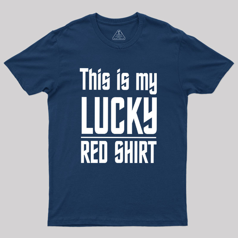 The Original Series This Is My Lucky Red Shirt Geek T-Shirt