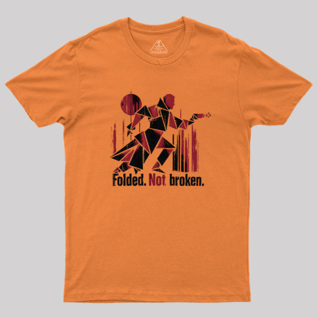 Folded Not Broken Geek T-Shirt