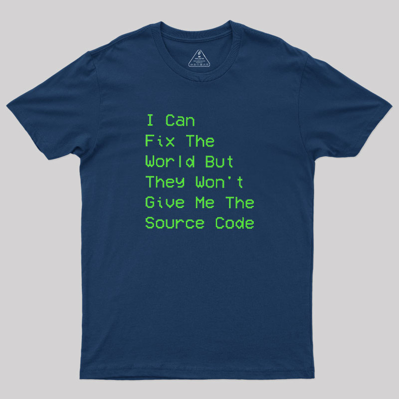 I Can Fix The World Geek T-Shirt