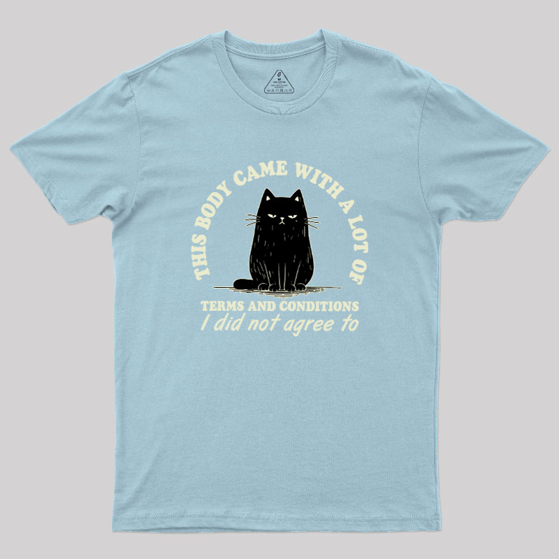 This Body Came With A Lot Of Terms And Conditions Geek T-Shirt