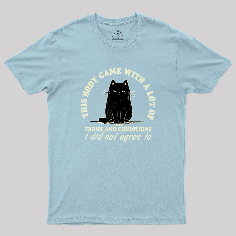 This Body Came With A Lot Of Terms And Conditions Geek T-Shirt