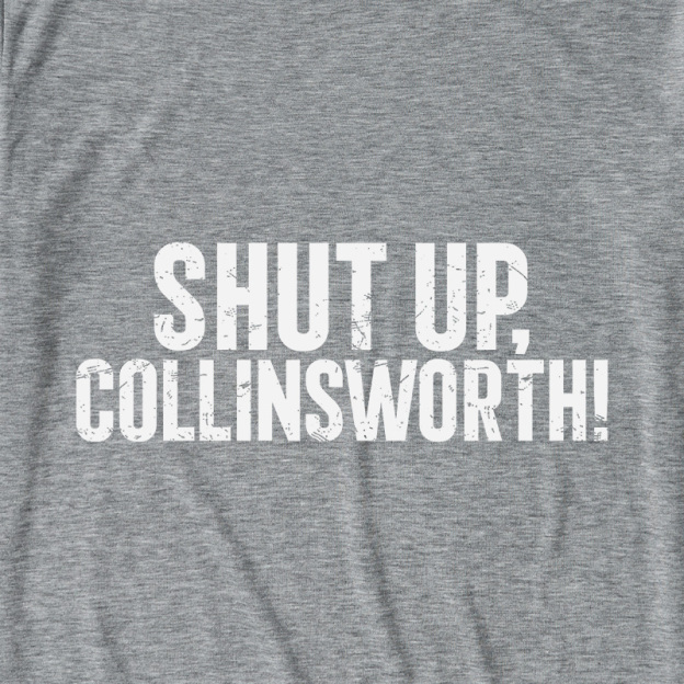 Shut up Collinsworth Ultra Soft Heather Tees