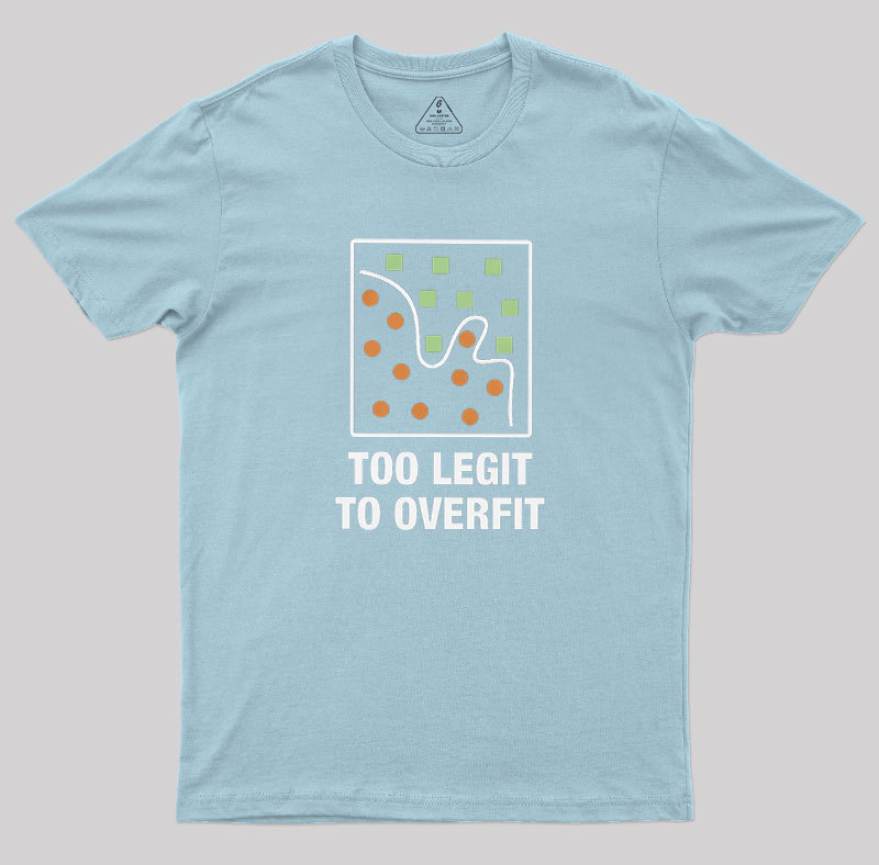 Too Legit to Overfit Geek T-Shirt