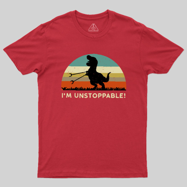 I'm Unstoppable T-Rex Geek T-Shirt