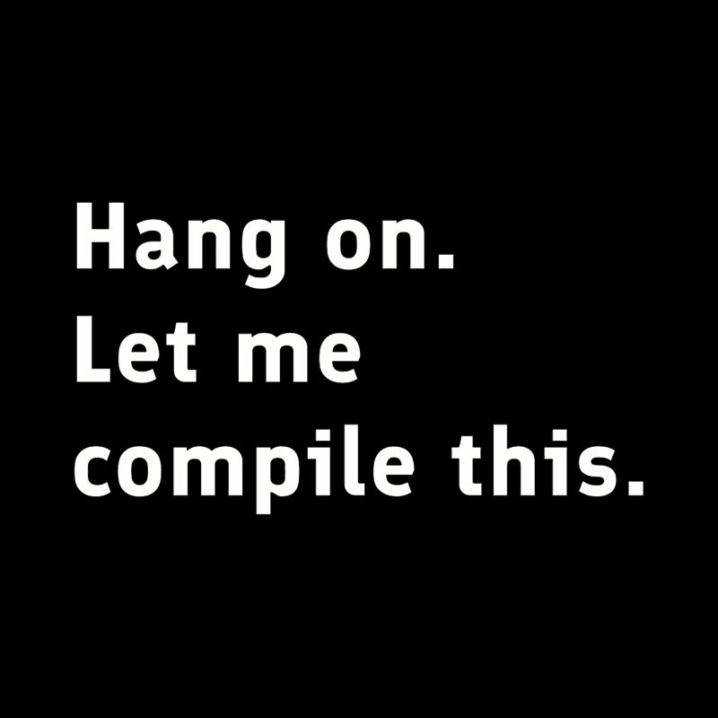 Hang On Let Me Compile This Geek T-Shirt