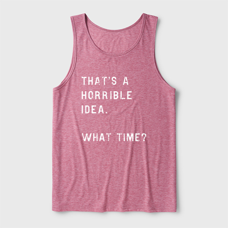 That Is A Horrible Idea Ultra Soft Heather Tank