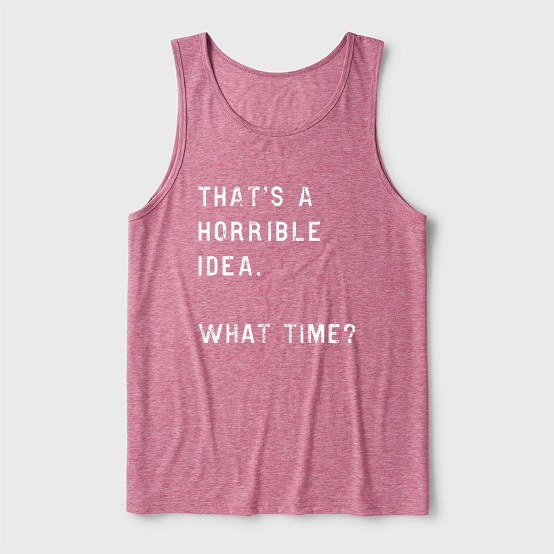 That Is A Horrible Idea Ultra Soft Heather Tank