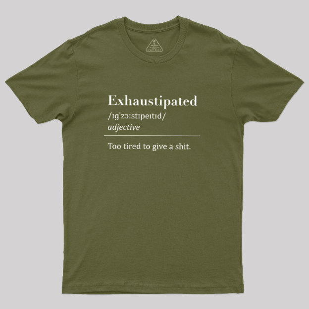 Exhaustipated Geek T-Shirt