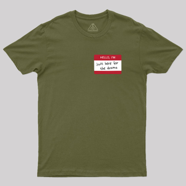 Hello I'm Here for Drama Geek T-Shirt