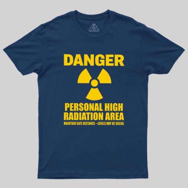 High Radiation Area Geek T-Shirt