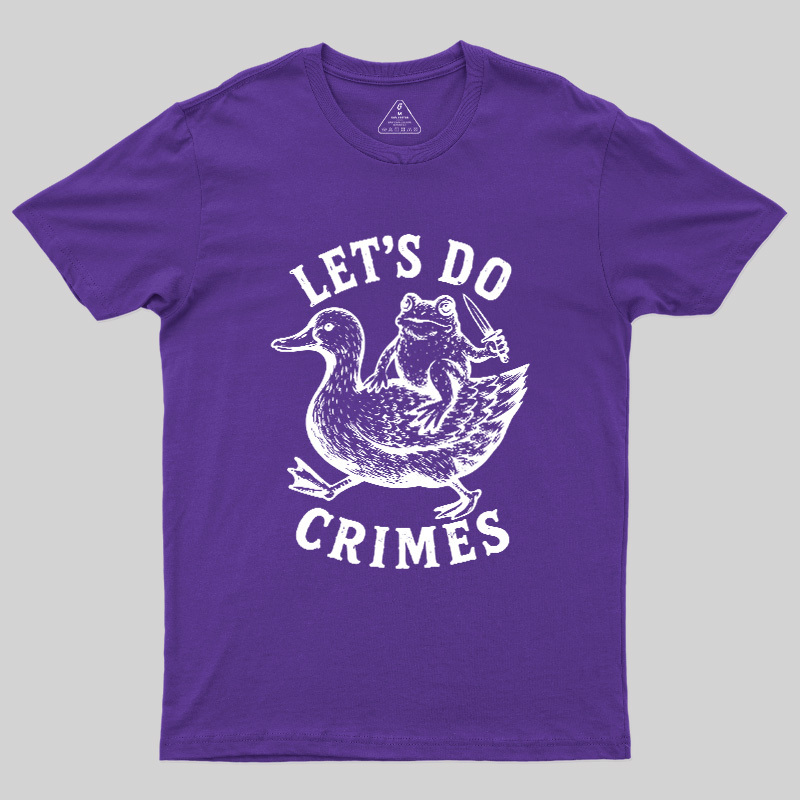 Let's Do Crimes Geek T-Shirt