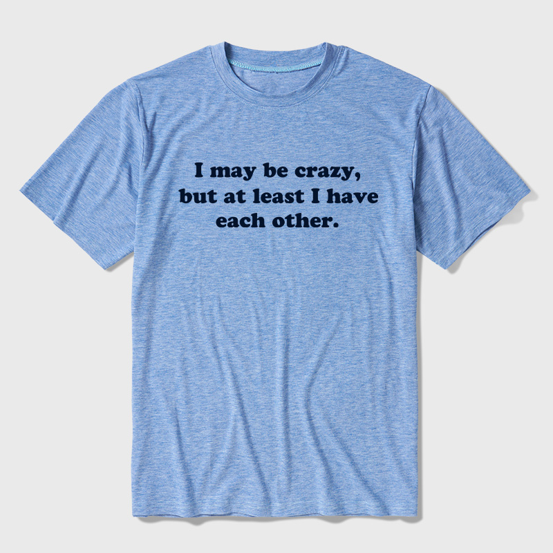 I May Be Crazy Ultra Soft Heather Tee