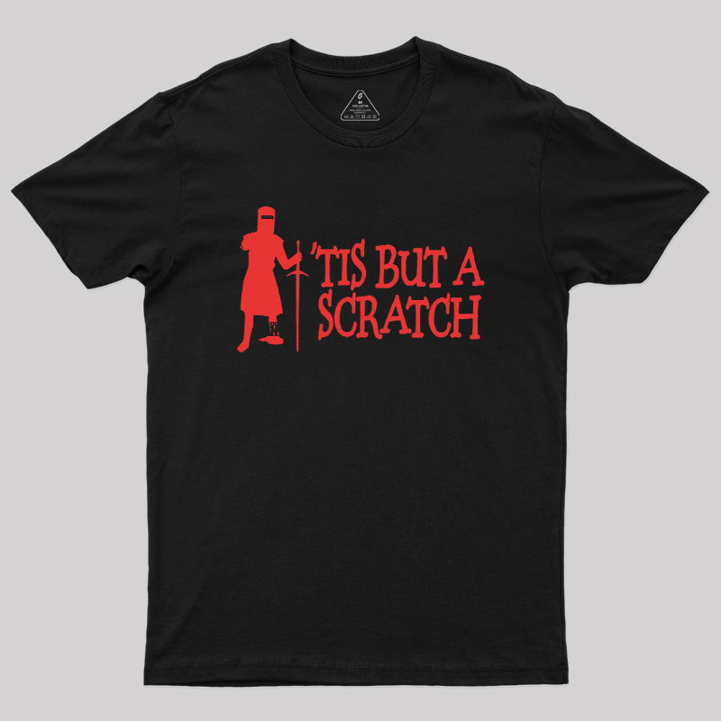 TIS BUT A SCRATCH Geek T-Shirt