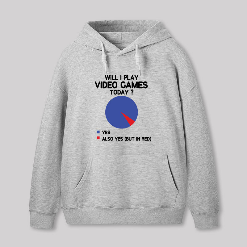 Will I play Video Games today Geek Hoodie