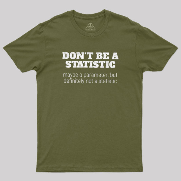 Don't Be a Statistic Geek T-Shirt