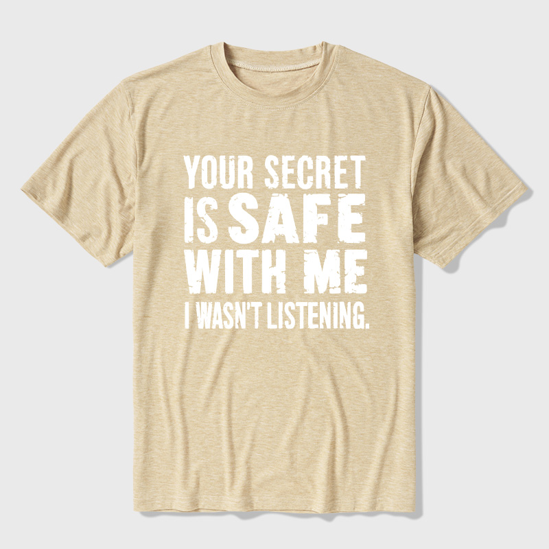 Your Secret Is Safe With Me I Wasn't Listening Ultra Soft Heather Tees