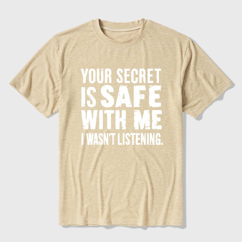 Your Secret Is Safe With Me I Wasn't Listening Ultra Soft Heather Tees