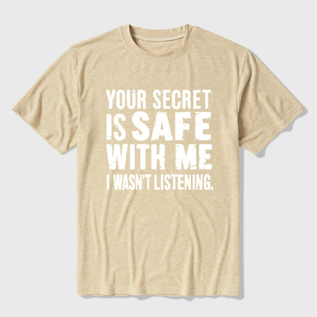 Your Secret Is Safe With Me I Wasn't Listening Ultra Soft Heather Tees